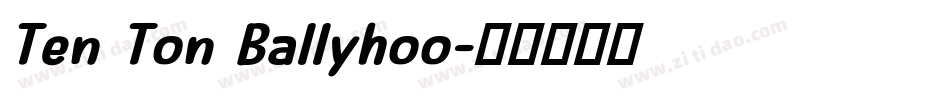 Ten Ton Ballyhoo字体转换